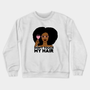 Afro Woman, Don't Touch my Afro Hair, African Crewneck Sweatshirt